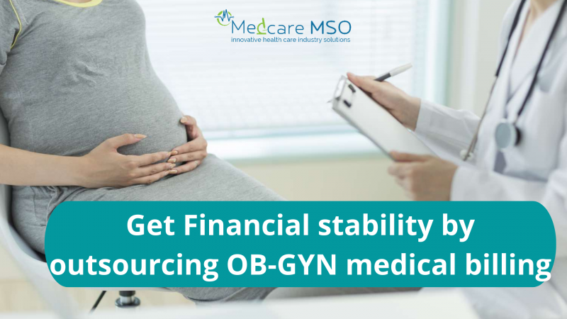 Get Financial stability by outsourcing OB-GYN Medical Billing