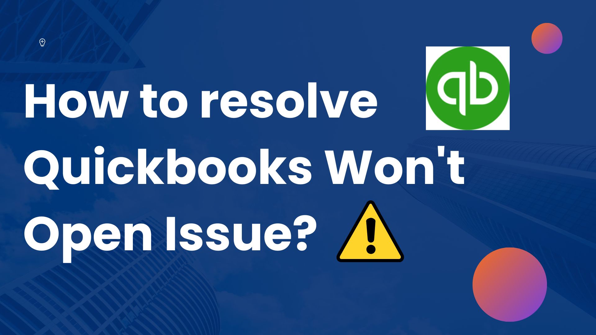 How to Resolve Quickbooks Won’t Open Issue?