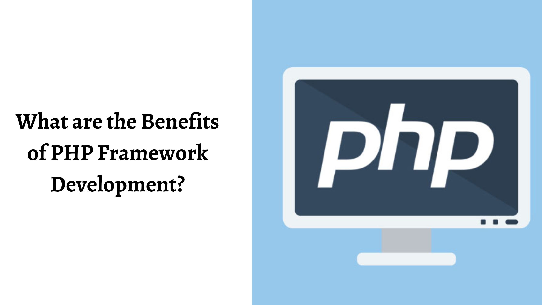 What are the Benefits of PHP Framework Development