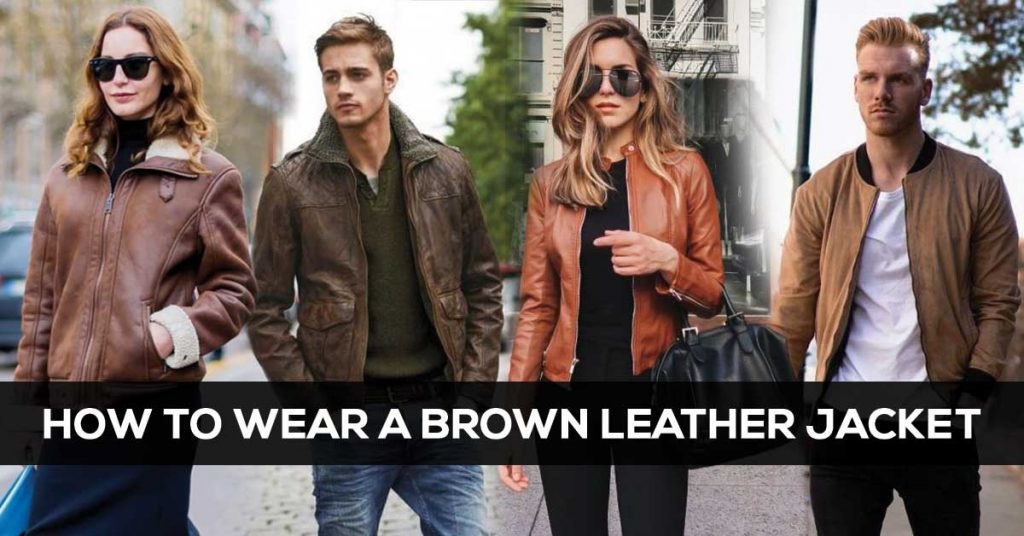 How Should I Style a Brown Jacket Brown leather jacket styling