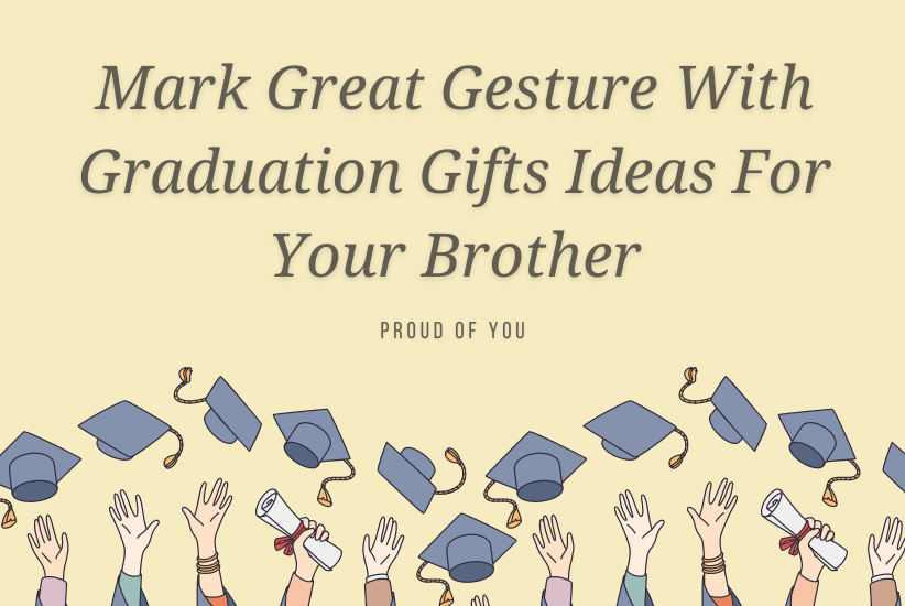 Graduation Gifts Ideas For Your Brother