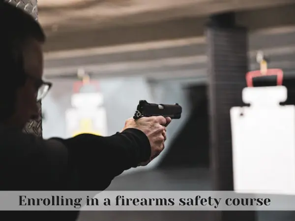 Enrolling in a firearms safety course
